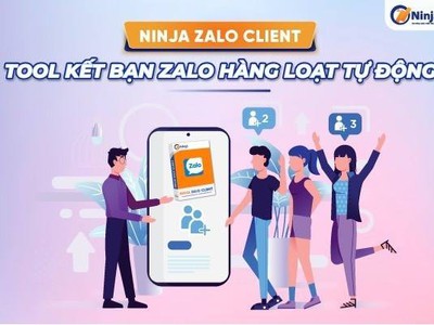 Phần mềm Ninja Zalo Client: Công cụ hỗ trợ gửi tin nhắn tự động và kết bạn tự động trên Zalo 0