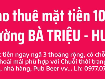 Cho thuê 10m mặt tiền đường bà triệu - trung tâm mua sắm sầm uất bậc nhất tp huế 0