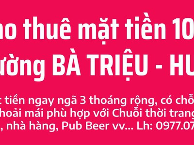 Cho thuê 10m mặt tiền đường bà triệu sầm uất bậc nhất tp huế 0