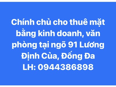 Chính chủ cho thuê mặt bằng kinh doanh, văn phòng tại ngõ 91 lương định của, đống đa 0
