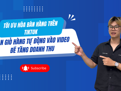 Gắn Giỏ Hàng Tự Động Vào Video TikTok Trong Vài Bước Đơn Giản   Giải Pháp Từ MKT TikPro 0