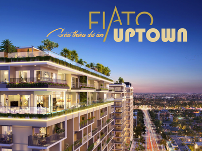 Dự Án Fiato Uptown Thủ Đức khẳng định uy tín của công ty nhờ thiết kế tốt, pháp lý hoàn chỉnh và min 5