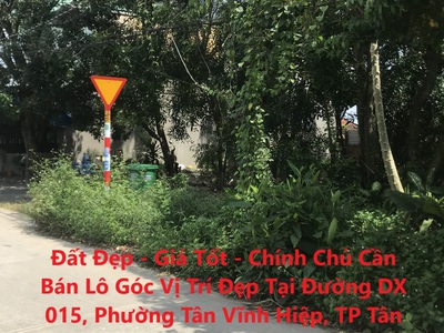 Đất đẹp - giá tốt - chính chủ cần bán lô góc vị trí đẹp tại đường dx 015, tp tân uyên, bình dương 0