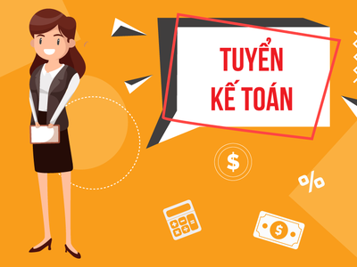 Cần tuyển nhân viên kế toán nội bộ không cần kinh nghiệm 0