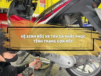 Vệ sinh nồi xe tay ga: giải pháp cho tình trạng gợn nồi 0