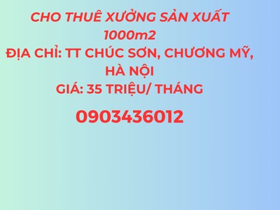 Chính chủ cho thuê xưởng sản xuất 1000m2, thị trấn chúc sơn, huyện chương mỹ, hà nội 0