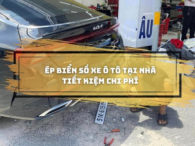 Dịch vụ ép biển số xe ô tô tại nhà: tiết kiệm chi phí 0