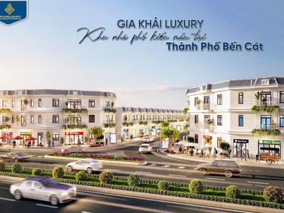 Sở hữu ngay nhà phố sang trọng Gia Khải Luxury- tọa lạc tại vị trí đắc đia tại Bến Cát 1