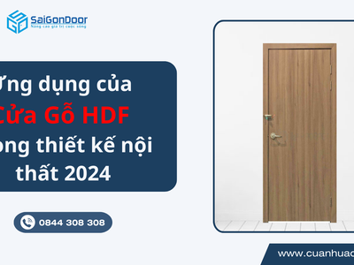 Ứng dụng của cửa gỗ công nghiệp HDF trong thiết kế nội thất hiện đại 2024 2