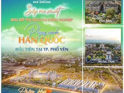 Yên bình new horizon phổ yên đón đầu làn sóng đầu tư. chính thức nhận booking giá chỉ từ 22,5tr 2