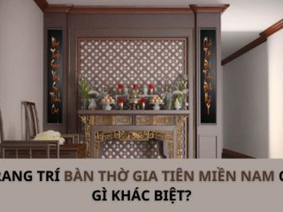 Trang trí bàn thờ gia tiên tại miền nam có gì khác biệt 0