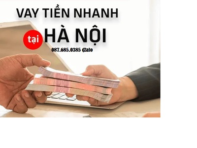 Vay Tiền Mặt Nhanh Trực Tiếp Tại Hà Nội 0