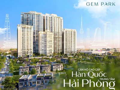 Nhận booking quỹ căn đẹp dự án gem park tại trung tâm hải phòng với chỉ 39 triệu/m2   chưa vat  . 0