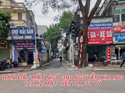 Bán đất mặt ngõ 381 Nguyễn Khang, Cầu Giấy   127M    MẶT TIỀN 7M   Kinh doanh 0