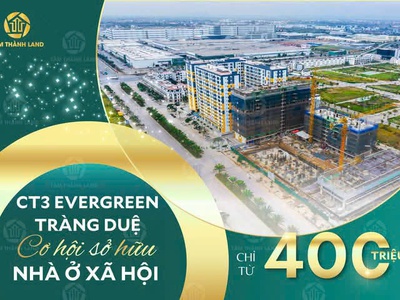 CT3 Evergreen Tràng Duệ- Cơ hội sở hữu NOXH chỉ từ 400 triệu 0