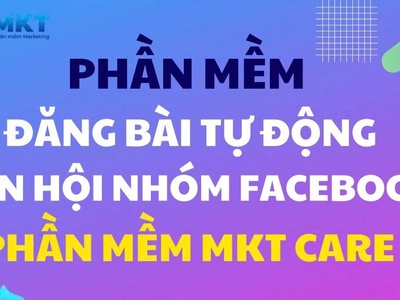 Hướng Dẫn Đăng Bài Hàng Loạt Lên Hội Nhóm Facebook Bằng MKT Care 7