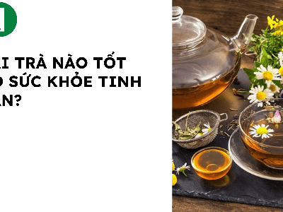 Loại trà nào tốt cho sức khỏe tinh thần 0