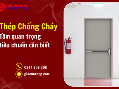 Cửa thép chống cháy: Tầm quan trọng và tiêu chuẩn cần biết 1