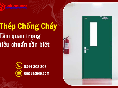 Cửa thép chống cháy: Tầm quan trọng và tiêu chuẩn cần biết 2