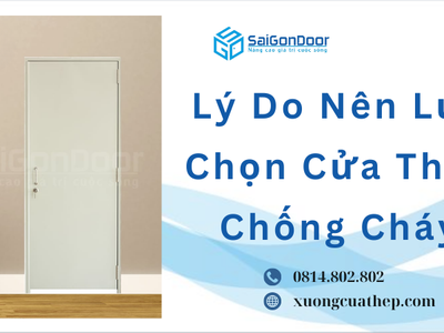 Lý Do Nên Lựa Chọn Cửa Thép Chống Cháy 0