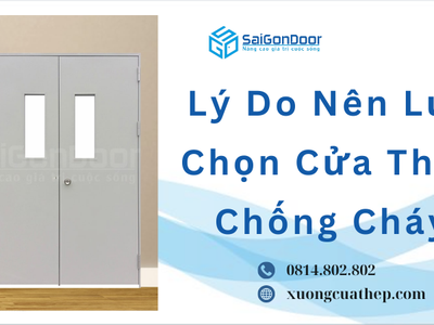 Lý Do Nên Lựa Chọn Cửa Thép Chống Cháy 1
