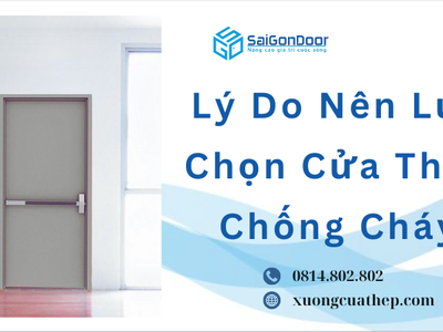 Lý Do Nên Lựa Chọn Cửa Thép Chống Cháy 3