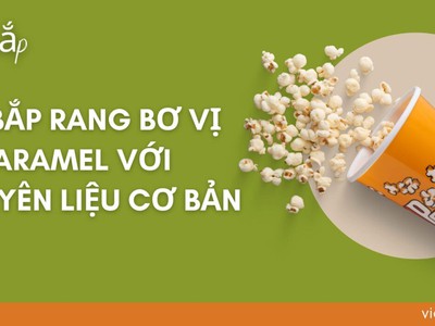 Nấu Bắp Rang Bơ Vị Caramel Với 4 Nguyên Liệu Cơ Bản 0