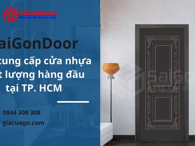 Sài Gòn Door Nơi cung cấp cửa nhựa chất lượng hàng đầu tại TP. HCM 1