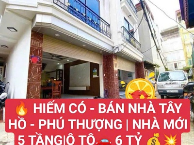HIẾM-Tây Hồ-Phú Thượng Nhà mới 5 tầng - Ô TÔ- 6 tỷ 0