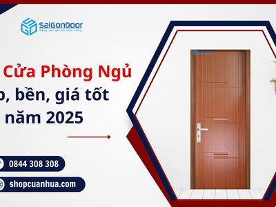 Tư vấn chọn cửa phòng ngủ đẹp, bền, giá tốt năm 2025 2