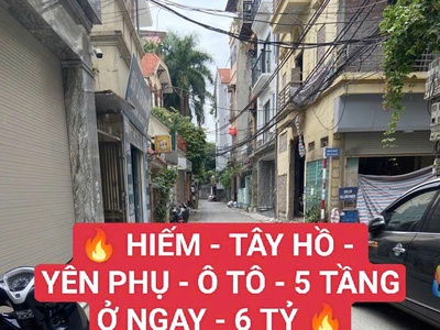 Hiếm-Tây Hồ- Yên Phụ- Ô tô- 5 tầng ở ngay - 6 tỷ 0