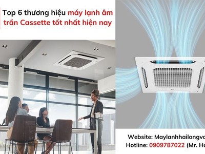 Top 6 thương hiệu máy lạnh âm trần cassette tốt nhất hiện nay 0