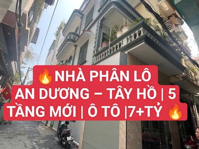 Nhà Phân Lô AN DƯƠNG   Tây Hồ   5 Tầng mới   Ô Tô  7  Tỷ 0