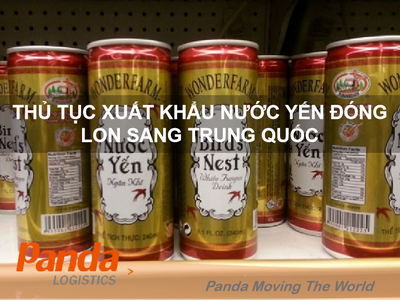 Hướng dẫn thủ tục xuất khẩu nước yến đóng lon sang Trung Quốc 0