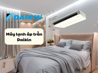 Kinh nghiệm chọn máy lạnh áp trần Daikin 0