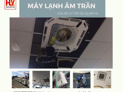 Chuyên thi công lắp đặt máy lạnh âm trần giá rẻ uy tín tại quận 10 0