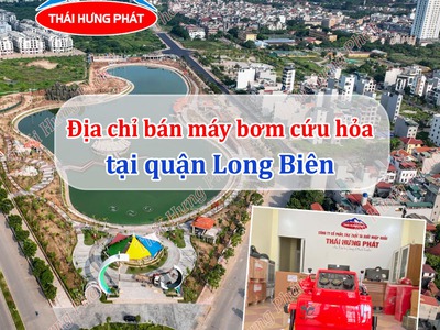 Gợi ý địa chỉ bán bơm cứu hỏa uy tín nhất tại quận Long Biên 0