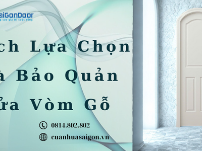 Cách Lựa Chọn Và Bảo Quản Cửa Vòm Gỗ 2