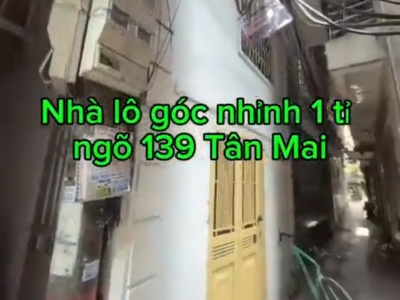 Chính chủ bán nhà 4 tầng lô góc ngõ 139 tân mai, ngõ thông nhỉnh tỉ 1