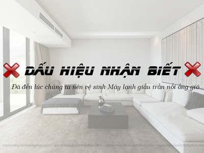 Lợi ích khi sử dụng Máy lạnh giấu trần ở không gian lớn và dấu hiệu nhận biết nên vệ sinh ngay 0