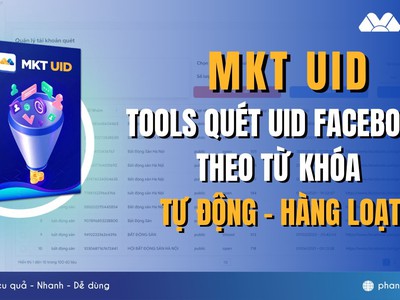 Tìm Kiếm Khách Hàng Tiềm Năng Trong 1 Phút Với MKT UID 3