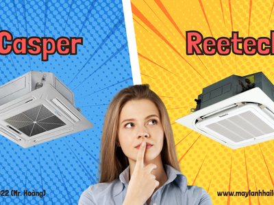 So sánh máy lạnh âm trần Casper và âm trần Reetech   sản xuất tại Thái Lan 0