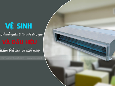 Vệ sinh Điều hòa giấu trần nối gió và những dấu hiệu nhận biết nên vệ sinh ngay 0