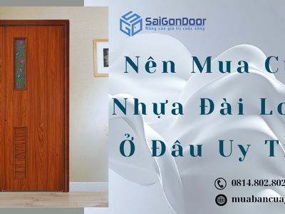 Nên Mua Cửa Nhựa Đài Loan Ở Đâu Uy Tín 1