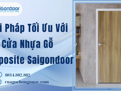 Giải Pháp Tối Ưu Với Cửa Nhựa Gỗ Composite Saigondoor 3