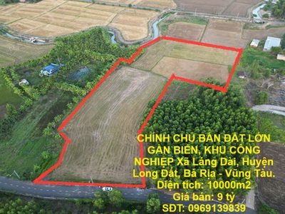 Chính chủ bán đất lớn gần biển, khu công nghiệp xã láng dài, huyện long đất, bà rịa - vũng tàu. 0