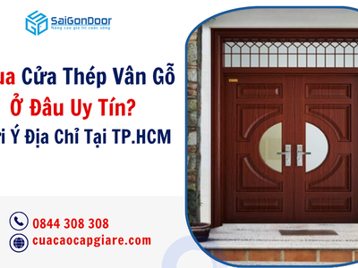 Mua Cửa Thép Vân Gỗ Ở Đâu Uy Tín  Gợi Ý Địa Chỉ Tại TP.HCM 3