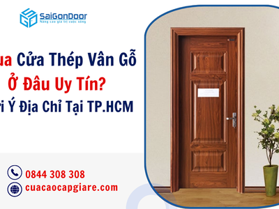 Mua Cửa Thép Vân Gỗ Ở Đâu Uy Tín  Gợi Ý Địa Chỉ Tại TP.HCM 4