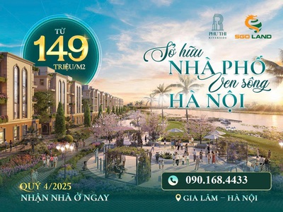 Dự án Phú Thị Riverside Gia Lâm - Liền kề biệt thự Gia Lâm Giá chỉ hơn 10 tỷ cả xây 0