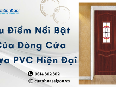 Ưu Điểm Nổi Bật Của Dòng Cửa Nhựa PVC Hiện Đại 1